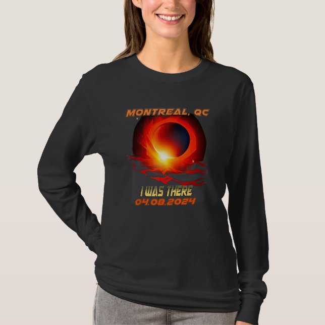 Total Solar Eclipse I Was There Montreal Quebec Ca T-Shirt (Front)