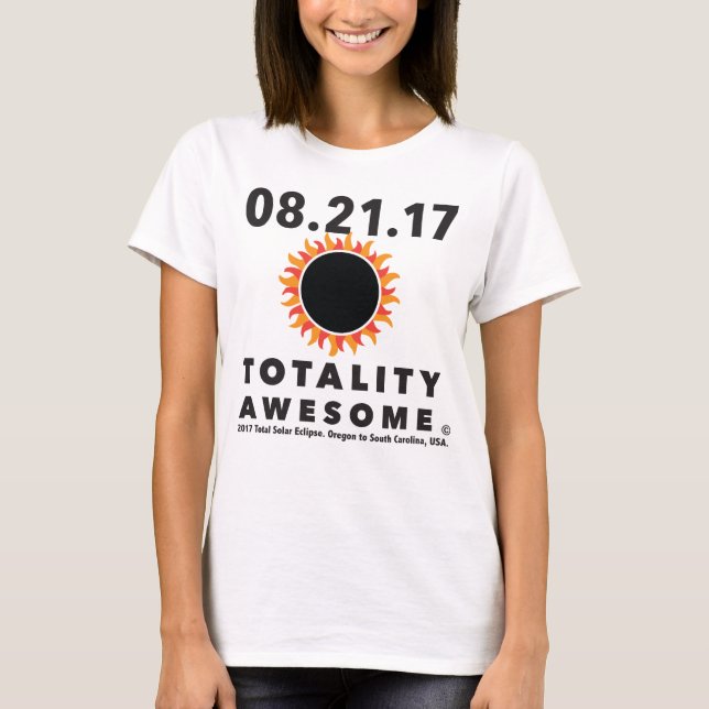 Total Solar Eclipse “Totality Awesome” Tee shirt (Front)