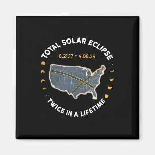 Total Solar Eclipse Twice In A Lifetime 2017 2024  Magnet