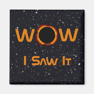 Total Solar Eclipse WOW I Saw It Magnet