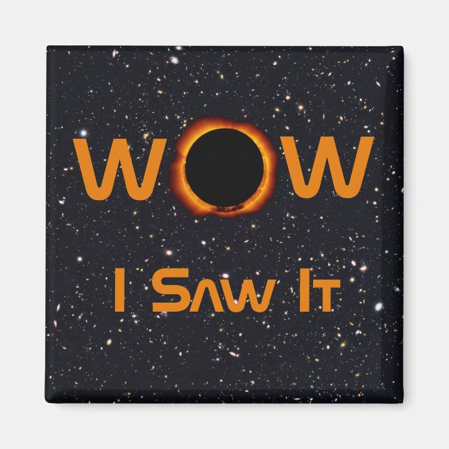 Total Solar Eclipse WOW I Saw It Magnet (Front)