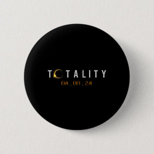 Totality 04.08.24 North American Total Solar Eclip 6 Cm Round Badge