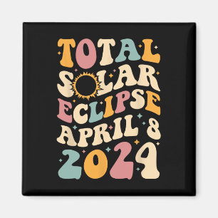 Totality 04 08 24 Total Solar Eclipse 2024 Groovy  Magnet