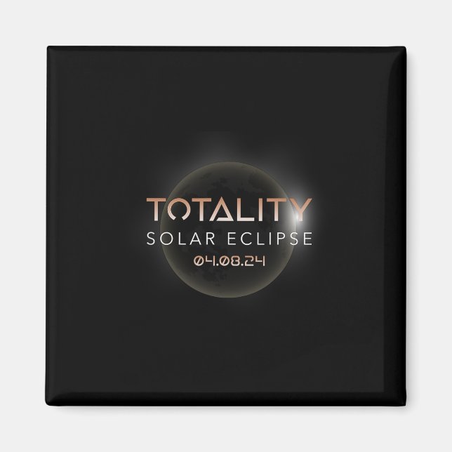 Totality Solar Eclipse 4 8 2024 Event Celebrate In Magnet (Front)