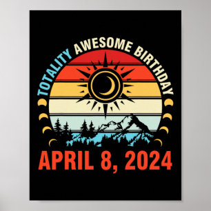 Totality Solar Eclipse Awesome Birthday April 8 20 Poster
