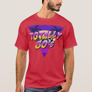 Totally 80s Aesthetic Retro Nostalgic Gift T-Shirt