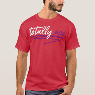 Totally Ace Aexual Pride LGBT Asexuality T-Shirt