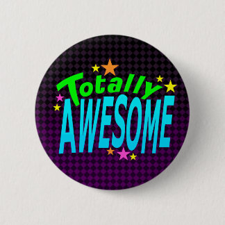 Totally AWESOME 6 Cm Round Badge