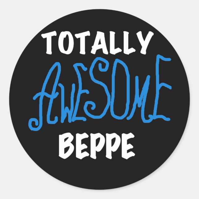 Totally Awesome Beppe Tshirts and Gifts Classic Round Sticker (Front)