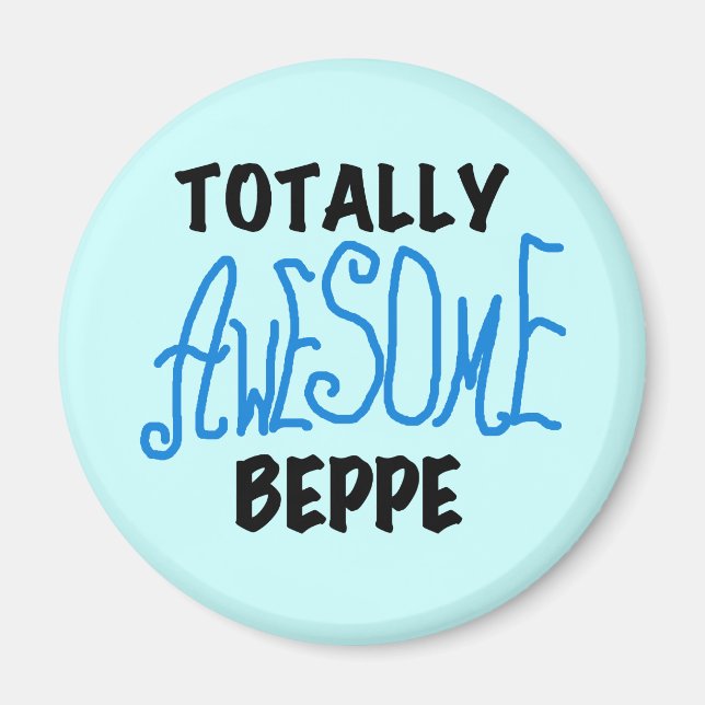 Totally Awesome Beppe Tshirts and Gifts Magnet (Front)