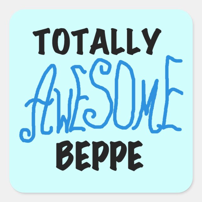 Totally Awesome Beppe Tshirts and Gifts Square Sticker (Front)
