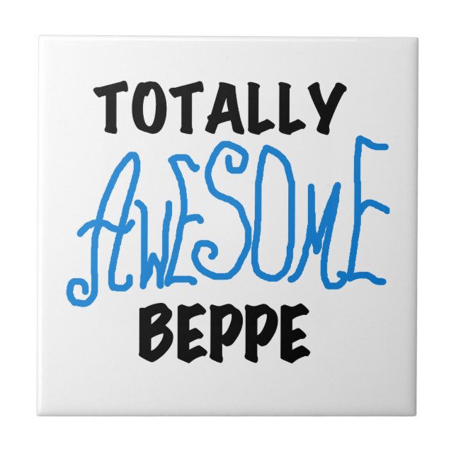Totally Awesome Beppe Tshirts and Gifts Tile (Front)