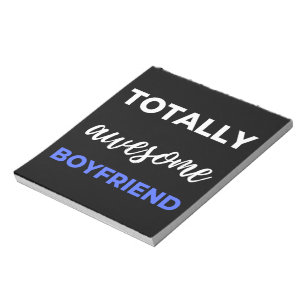 Totally Awesome Boyfriend Notepad