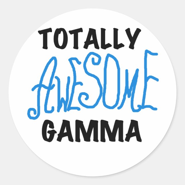 Totally Awesome Gamma Blue Tshirts and Gifts Classic Round Sticker (Front)