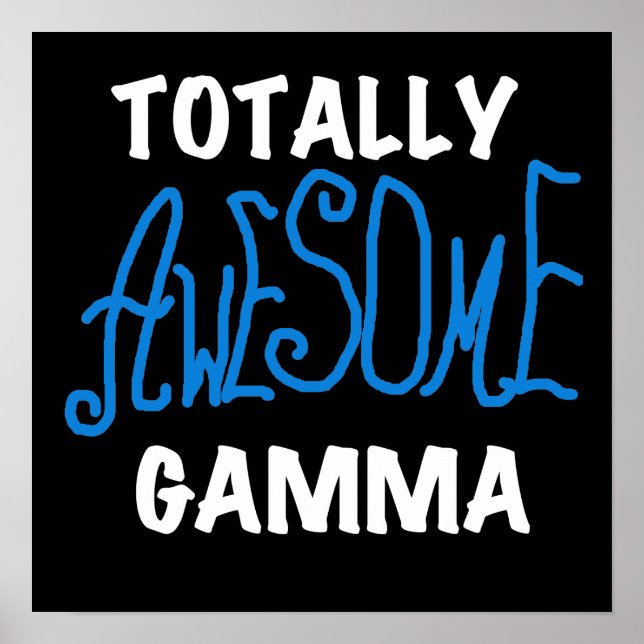 Totally Awesome Gamma Blue Tshirts and Gifts Poster (Front)
