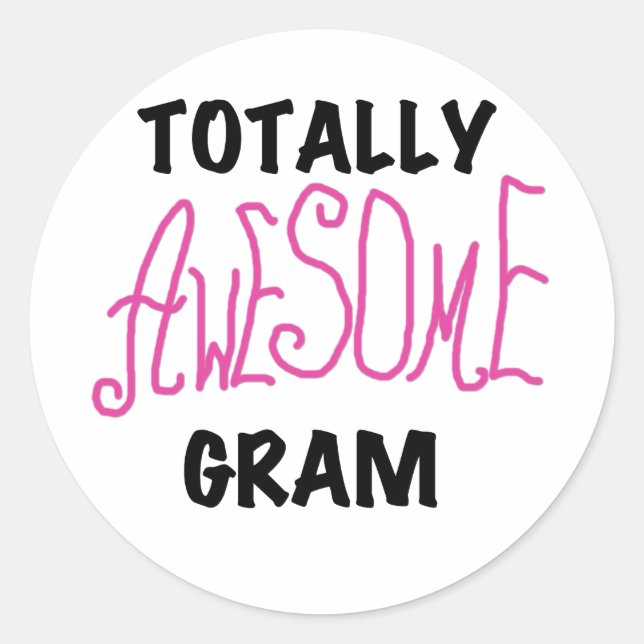 Totally Awesome Gram Pink Tshirts and Gifts Classic Round Sticker (Front)