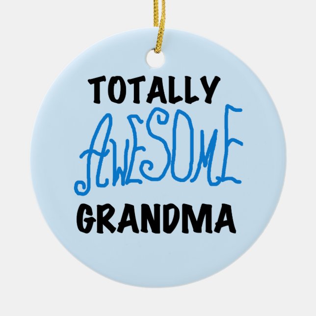 Totally Awesome Grandma - Blue Tshirts and Gifts Ceramic Tree Decoration (Front)