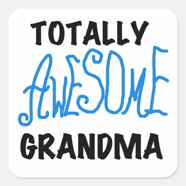 Totally Awesome Grandma - Blue Tshirts and Gifts Square Sticker (Front)