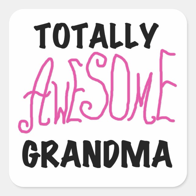 Totally Awesome Grandma - Pink Tshirts and Gifts Square Sticker (Front)
