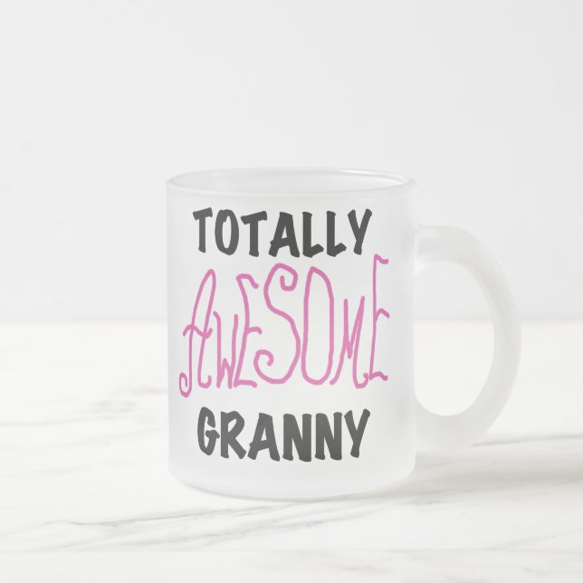Totally Awesome Granny Pink Tshirts and GIfts Frosted Glass Coffee Mug (Right)