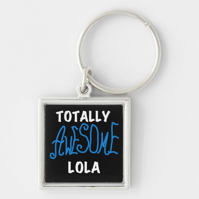 Totally Awesome Lola Blue Tshirts and Gifts Key Ring (Front)