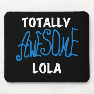 Totally Awesome Lola Blue Tshirts and Gifts Mouse Mat