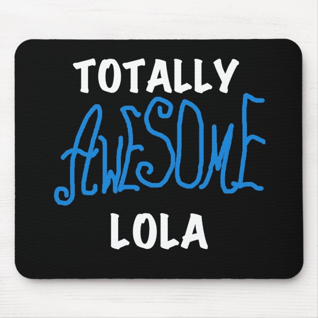 Totally Awesome Lola Blue Tshirts and Gifts Mouse Mat (Front)