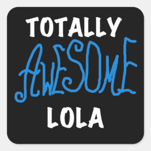 Totally Awesome Lola Blue Tshirts and Gifts Square Sticker