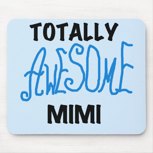 Totally Awesome Mimi Blue Tshirts and Gifts Mouse Mat (Front)