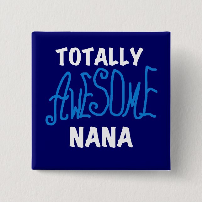 Totally Awesome Nana Blue T-shirts and Gifts 15 Cm Square Badge (Front)