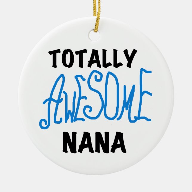 Totally Awesome Nana Blue T-shirts and Gifts Ceramic Tree Decoration (Front)