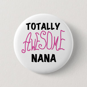 Totally Awesome Nana Pink T shirts and Gifts 6 Cm Round Badge