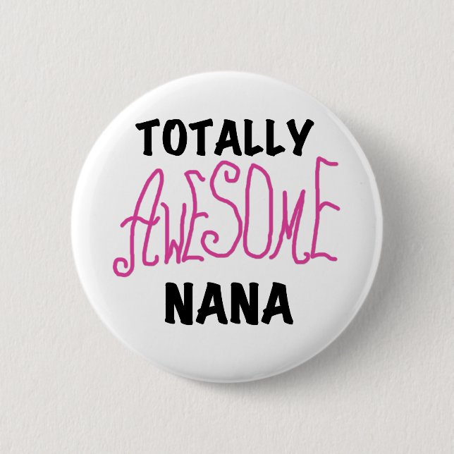 Totally Awesome Nana Pink T shirts and Gifts 6 Cm Round Badge (Front)