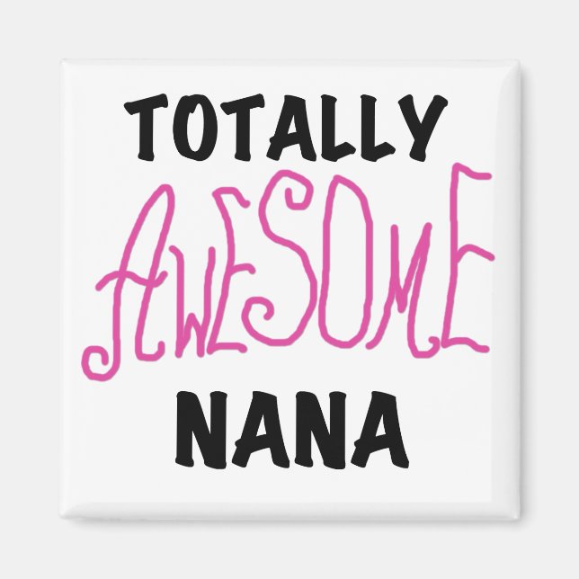 Totally Awesome Nana Pink T shirts and Gifts Magnet (Front)