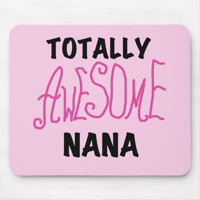 Totally Awesome Nana Pink T shirts and Gifts Mouse Mat (Front)