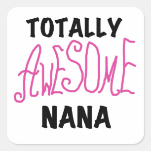 Totally Awesome Nana Pink T shirts and Gifts Square Sticker