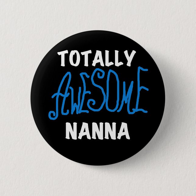 Totally Awesome Nanna Blue T-shirts and GIfts 6 Cm Round Badge (Front)