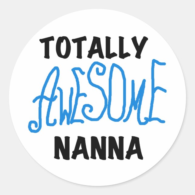 Totally Awesome Nanna Blue T-shirts and GIfts Classic Round Sticker (Front)