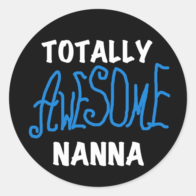Totally Awesome Nanna Blue T-shirts and GIfts Classic Round Sticker (Front)