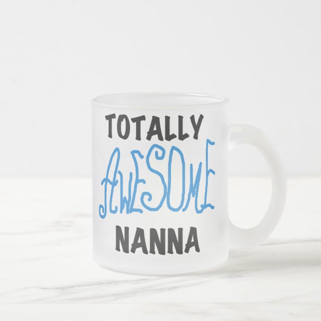 Totally Awesome Nanna Blue T-shirts and GIfts Frosted Glass Coffee Mug (Right)