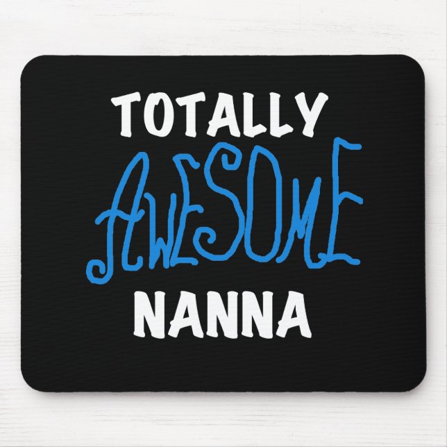 Totally Awesome Nanna Blue T-shirts and GIfts Mouse Mat (Front)