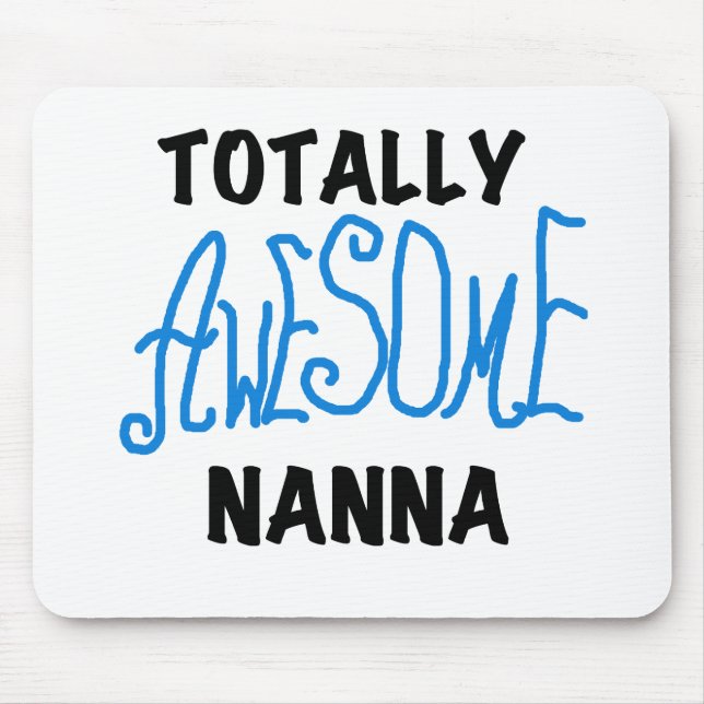 Totally Awesome Nanna Blue T-shirts and GIfts Mouse Mat (Front)