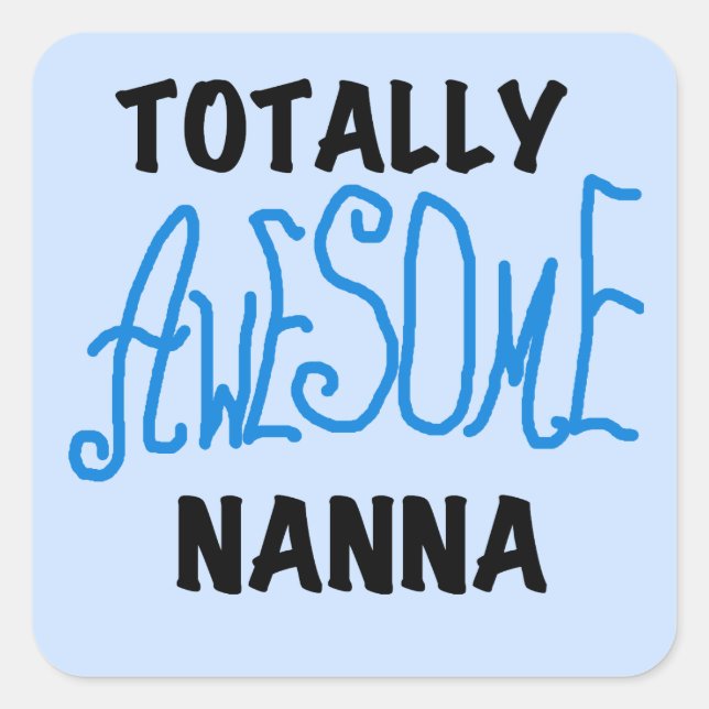Totally Awesome Nanna Blue T-shirts and GIfts Square Sticker (Front)