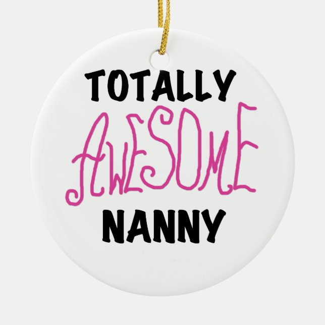 Totally Awesome Nanny Pink T-shirts and Gifts Ceramic Tree Decoration (Front)