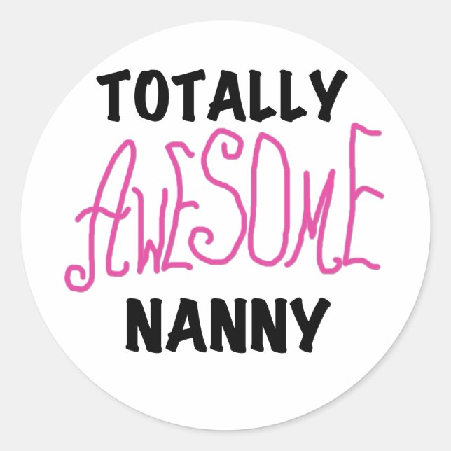 Totally Awesome Nanny Pink T-shirts and Gifts Classic Round Sticker (Front)