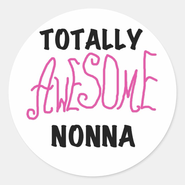 Totally Awesome Nonna Pink T-shirts and Gifts Classic Round Sticker (Front)