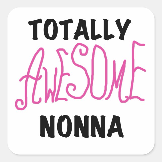 Totally Awesome Nonna Pink T-shirts and Gifts Square Sticker (Front)