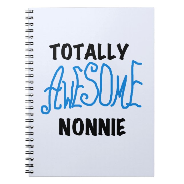 Totally Awesome Nonnie Blue Text Tshirts and Gifts Notebook (Front)
