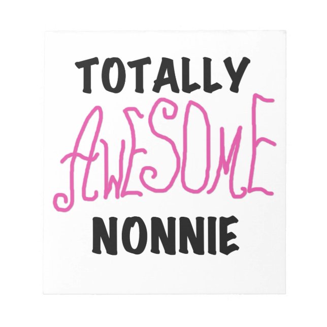 Totally Awesome Nonnie Pink Tshirts and Gifts Notepad (Front)