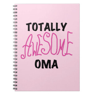 Totally Awesome Oma Pink T-shirts and Gifts Notebook